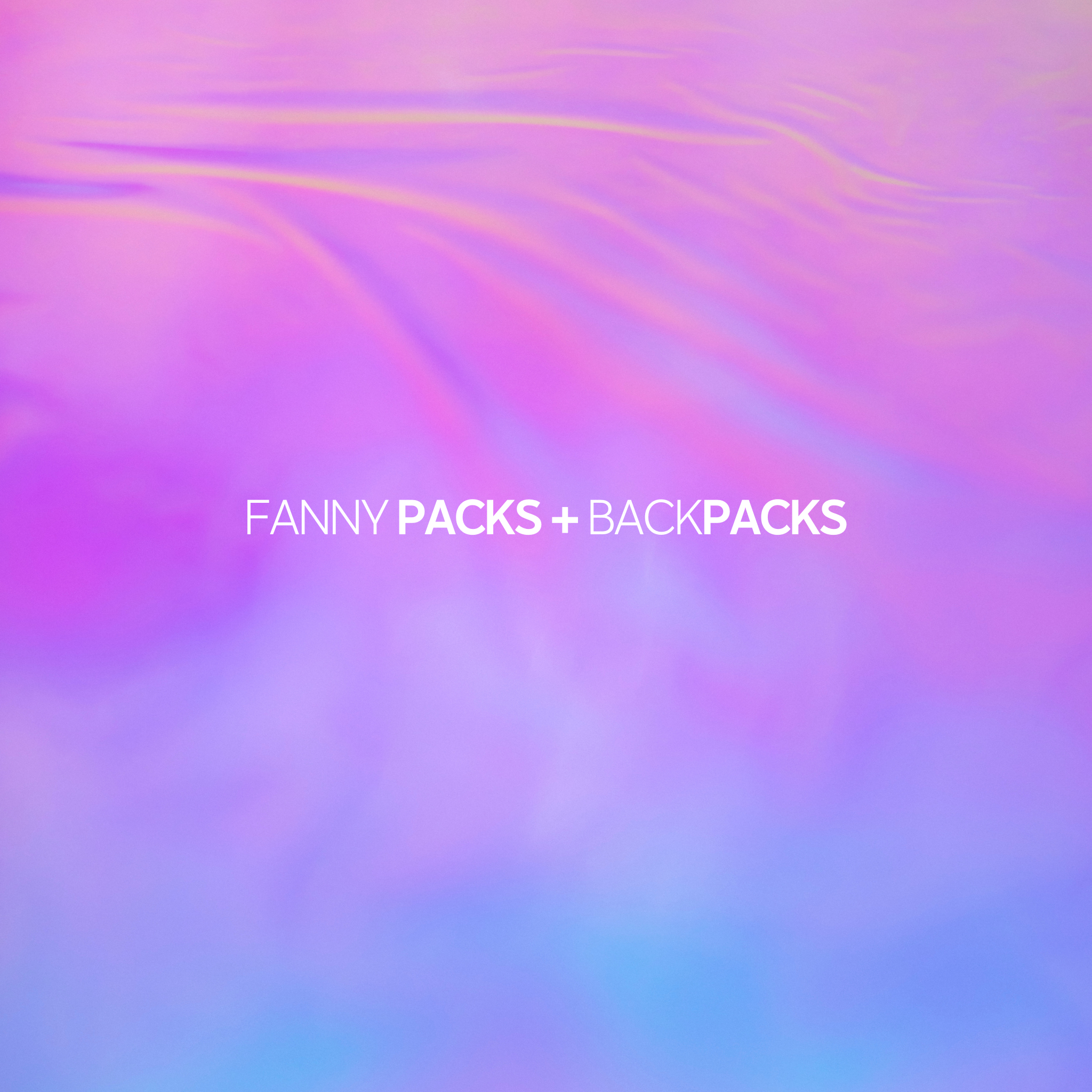 FANNY PACKS + BACKPACKS